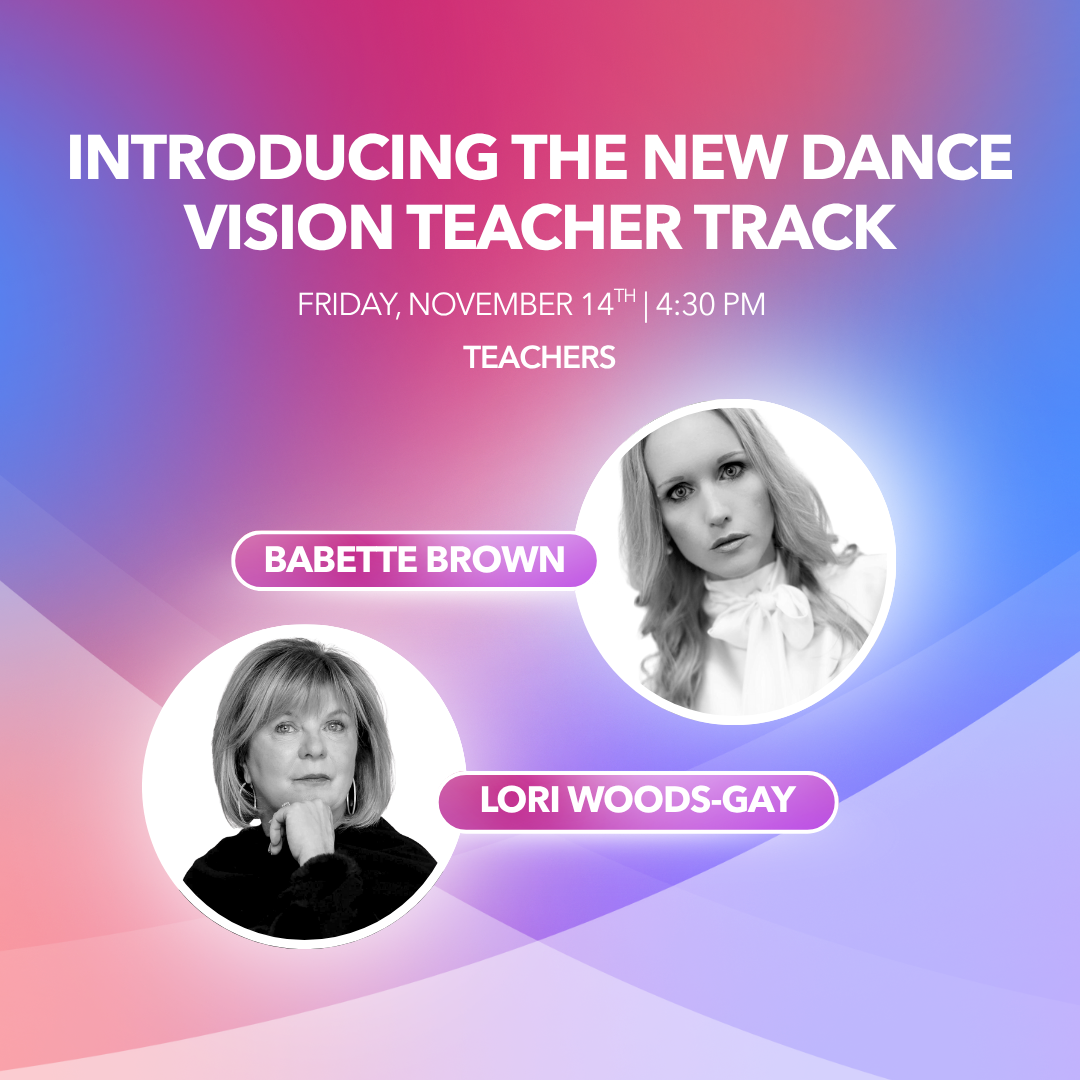Teacher | 4:30PM | Introducing the new Dance Vision Teacher Track
