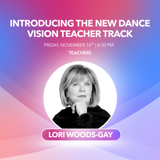 Teacher | 4:30PM | Introducing the new Dance Vision Teacher Track
