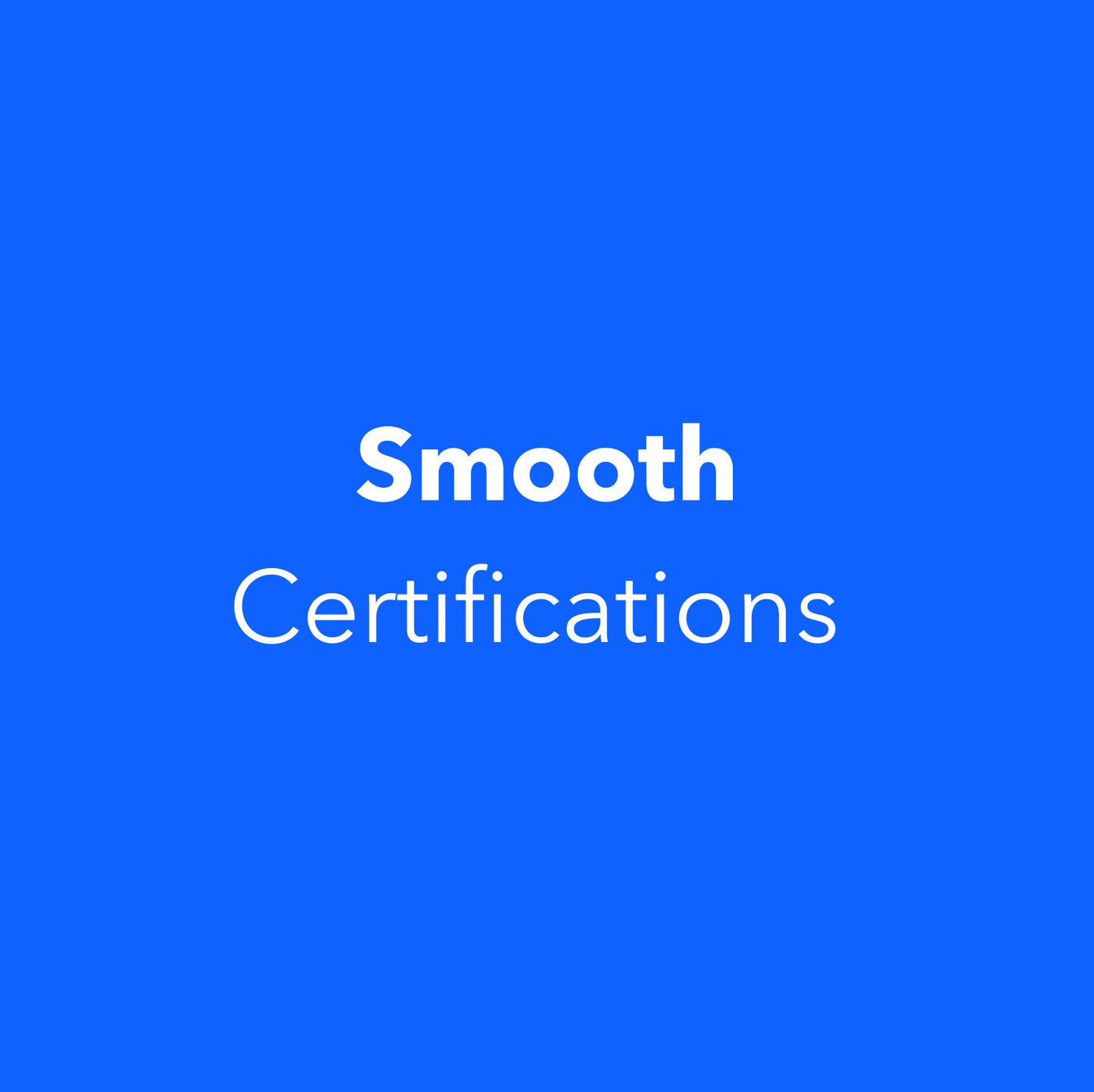Smooth Certifications