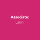 Associate: Latin
